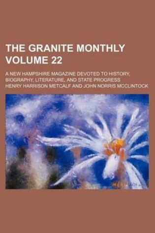 Cover of The Granite Monthly Volume 22; A New Hampshire Magazine Devoted to History, Biography, Literature, and State Progress