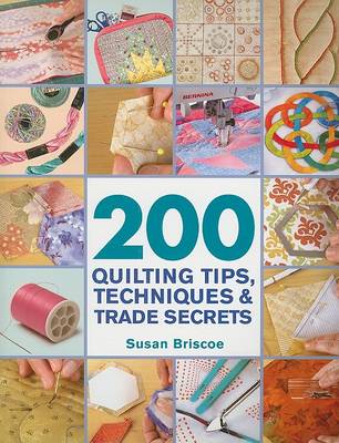 Cover of 200 Quilting Tips, Techniques & Trade Secrets