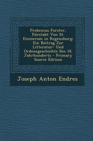 Cover of Frobenius Forster, Furstabt Von St. Emmeram in Regensburg