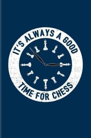 Cover of It's Always A Good Time For Chess