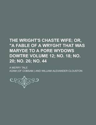 Book cover for The Wright's Chaste Wife; A Merry Tale Volume 12; No. 18; No. 20; No. 26; No. 44