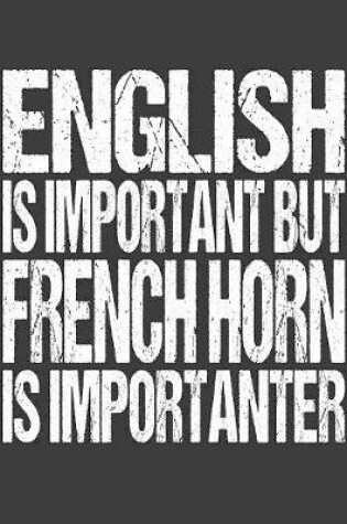 Cover of English Is Important But French Horn Is Importanter