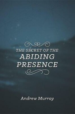Cover of Secret of the Abiding Presence, The