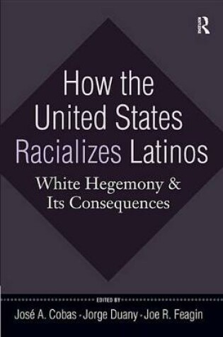 Cover of How the United States Racializes Latinos