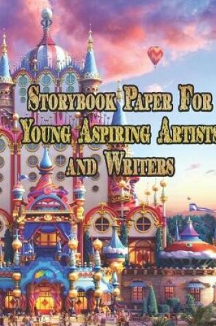 Cover of Storybook Paper for Young Aspiring Artists and Writers