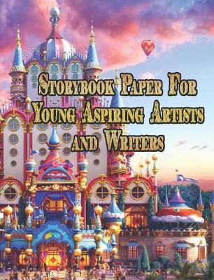 Cover of Storybook Paper for Young Aspiring Artists and Writers