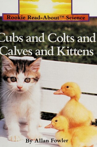 Cover of Cubs and Colts and Calves and Kittens