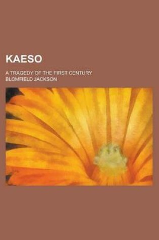 Cover of Kaeso; A Tragedy of the First Century