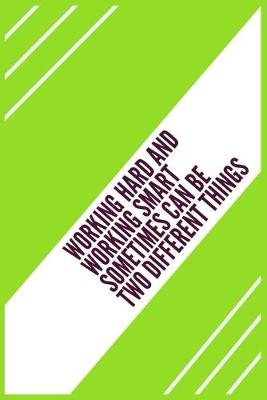 Book cover for Working hard and working smart sometimes can be two different things