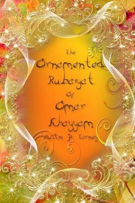 Book cover for The Ornamented Rubaiyat of Omar khayyam