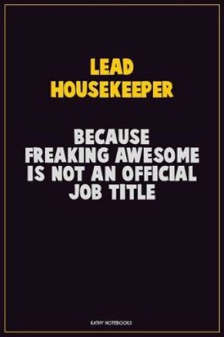 Cover of Lead Housekeeper, Because Freaking Awesome Is Not An Official Job Title