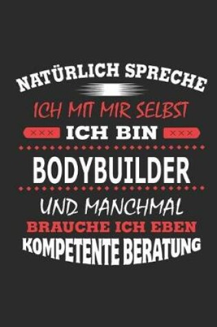 Cover of Naturlich spreche ich mit mir selbst Ich bin Bodybuilder und manchmal brauche ich eben kompetente Beratung