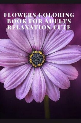 Cover of flowers coloring book for adults relaxation cute