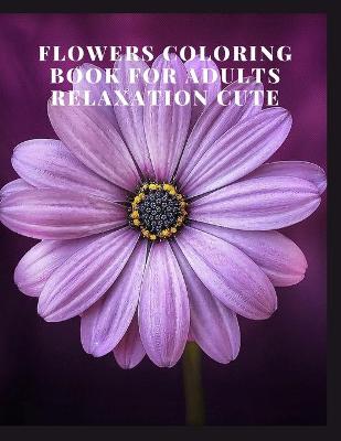 Book cover for flowers coloring book for adults relaxation cute