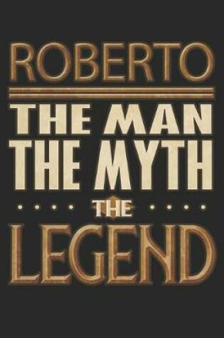 Cover of Roberto The Man The Myth The Legend