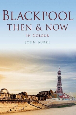 Cover of Blackpool Then & Now