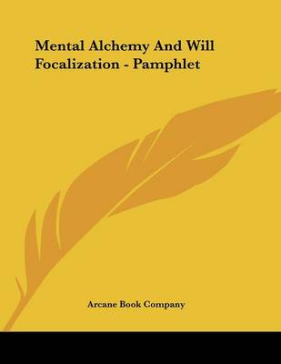 Cover of Mental Alchemy And Will Focalization - Pamphlet