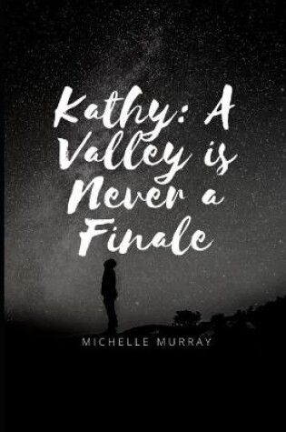 Cover of Kathy A Valley is Never A Finale