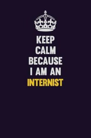 Cover of Keep calm Because I Am An Internist