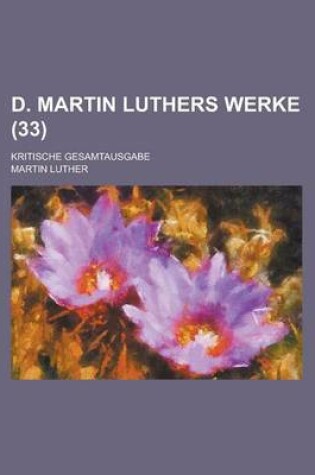 Cover of D. Martin Luthers Werke; Kritische Gesamtausgabe (33 )