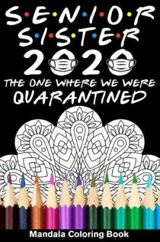 Cover of Senior Sister 2020 The One Where We Were Quarantined Mandala Coloring Book