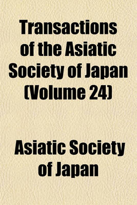 Book cover for Transactions of the Asiatic Society of Japan (Volume 24)