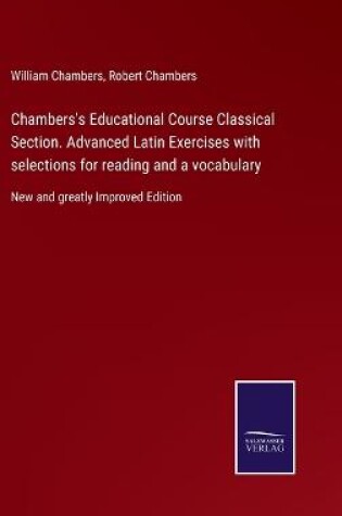 Cover of Chambers's Educational Course Classical Section. Advanced Latin Exercises with selections for reading and a vocabulary
