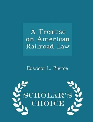 Book cover for A Treatise on American Railroad Law - Scholar's Choice Edition