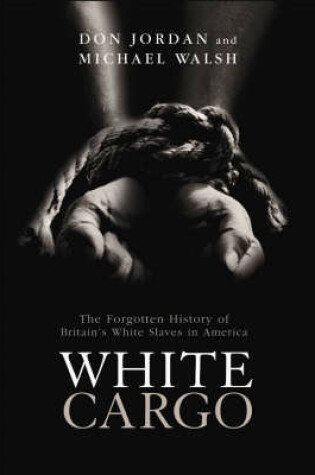 Cover of White CargoThe Forgotten History of Britain's White Slaves in America
