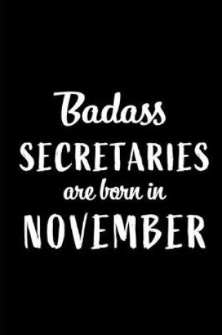 Cover of Badass Secretaries Are Born In November