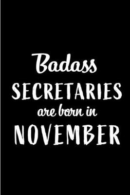 Book cover for Badass Secretaries Are Born In November