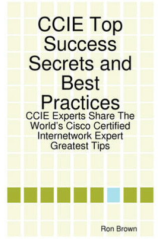 Cover of CCIE Top Success Secrets and Best Practices