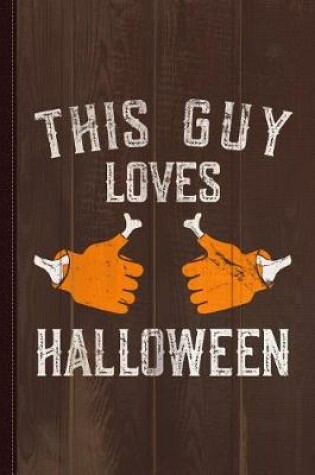 Cover of This Guy Loves Halloween Journal Notebook