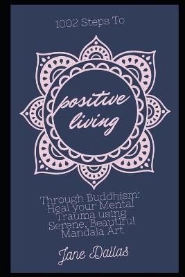 Book cover for 1002 Steps to Positive Living Through Buddhism