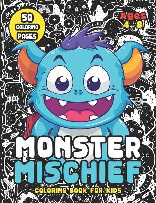 Book cover for Monster Mischief Coloring Book for Kids Ages 4-8