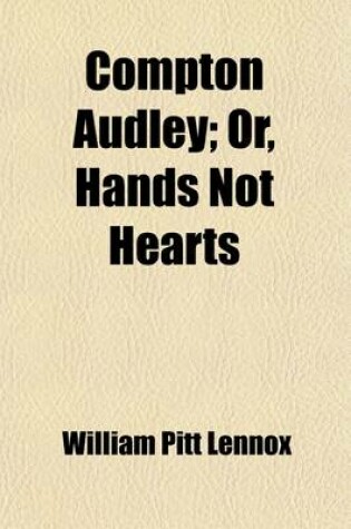 Cover of Compton Audley; Or, Hands Not Hearts