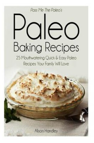 Cover of Pass Me the Paleo's Paleo Baking Recipes