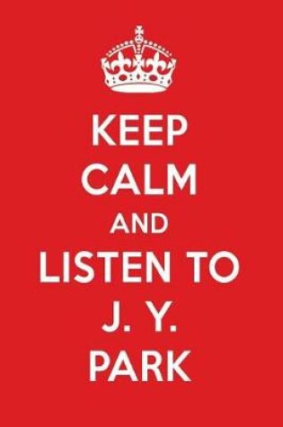 Cover of Keep Calm and Listen to J. Y. Park