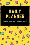 Book cover for Daily Planner with Hourly Schedule