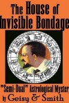 Book cover for The House of Invisible Bondage