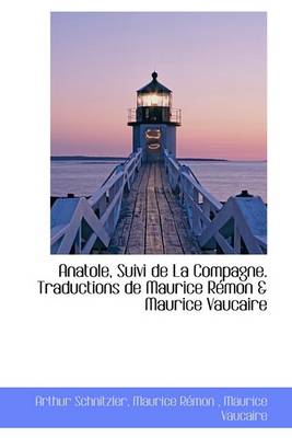 Book cover for Anatole, Suivi de La Compagne. Traductions de Maurice R Mon & Maurice Vaucaire