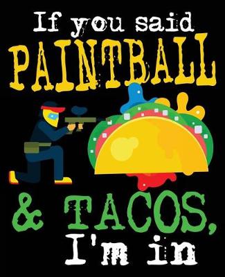 Book cover for If You Said Paintball & Tacos, I'm In!