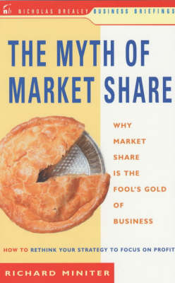 Book cover for Myth of Market Share: Why Market Share is the Fool's Gold of Busi