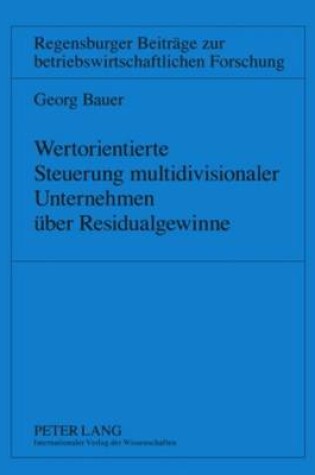 Cover of Wertorientierte Steuerung Multidivisionaler Unternehmen Ueber Residualgewinne