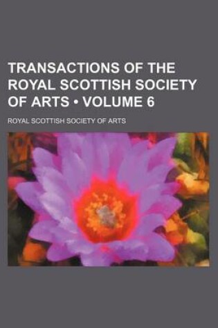 Cover of Transactions of the Royal Scottish Society of Arts (Volume 6)