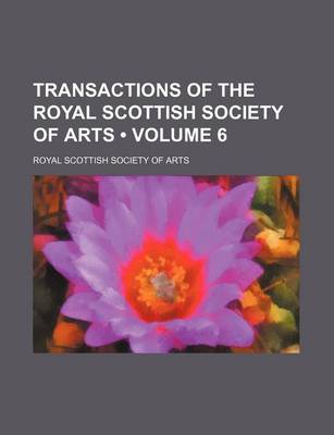 Book cover for Transactions of the Royal Scottish Society of Arts (Volume 6)