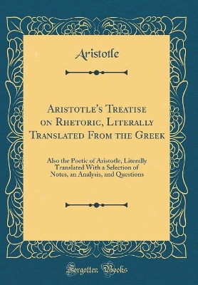 Book cover for Aristotle's Treatise on Rhetoric, Literally Translated from the Greek