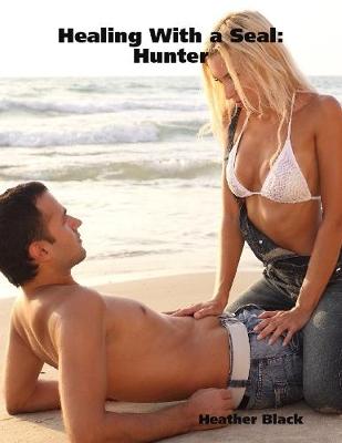 Book cover for Healing With a Seal: Hunter