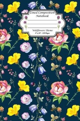 Cover of Lined Composition Notebook. Wildflowers Theme