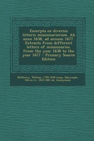 Cover of Excerpta Ex Diversis Litteris Missionariorum. AB Anno 1638, Ad Annum 1677. Extracts from Different Letters of Missionaries. from the Year 1638 to the Year 1677 - Primary Source Edition